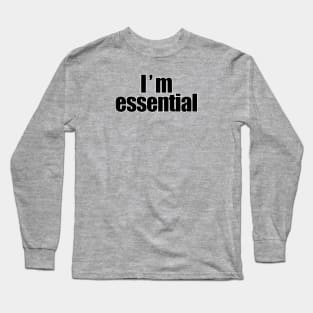 I'm Essential Long Sleeve T-Shirt